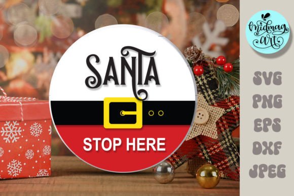 Santa Stop Here Round Wood Sign Svg