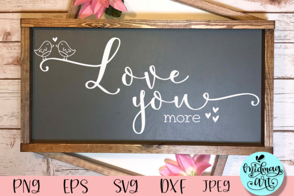I Love You More Wood Sign Svg