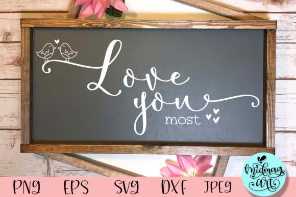 I Love You Most Wood Sign Svg